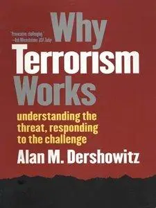 Why Terrorism Works: Understanding the Threat, Responding to the Challenge (repost)