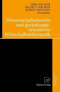 Wissenschaftstheorie und gestaltungsorientierte Wirtschaftsinformatik (German Edition)(Repost)