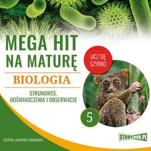 «Mega hit na maturę. Biologia 5. Strunowce. Doświadczenia i obserwacje» by Renata Biernacka,Opracowanie: Jadwiga Wołowsk
