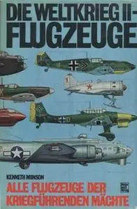 Die Weltkrieg II - Flugzeuge: Alle Flugzeuge der Kriegfuhrenden Machte