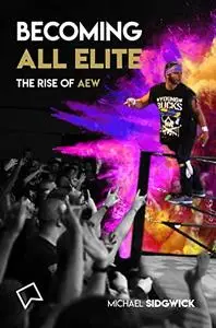 Becoming All Elite: The Rise Of AEW