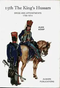 15th The King's Hussars: Dress and Appointments 1759-1914 (repost)