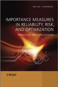 Importance Measures in Reliability, Risk, and Optimization: Principles and Applications (repost)