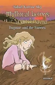 «Magical Creatures in Denmark #4: Dagmar and the Light Elves» by Sidsel Katrine Slej