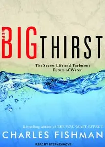 The Big Thirst: The Secret Life and Turbulent Future of Water (Audiobook)