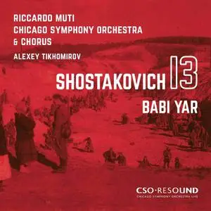 Riccardo Muti, Chicago Symphony Orchestra & Chorus, Alexey Tikhomirov - Shostakovich: Symphony No.13 'Babi Yar' (2019)