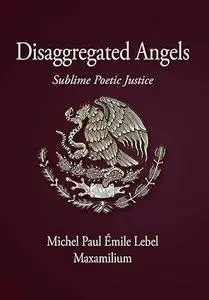 Disaggregated Angels: Sublime Poetic Justice