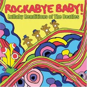 Rockabye Baby! - Lullaby Renditions of the Beatles