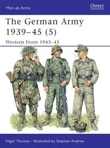 The German Army 1939-1945 (5): Western Front 1943-1945 (Osprey Men-at-Arms 336) (repost)