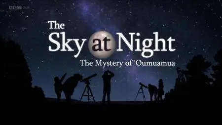 BBC The Sky at Night - The Mystery of Oumuamua (2018)