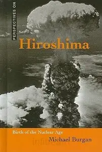 Hiroshima: Birth of the Nuclear Age (Perspectives on)