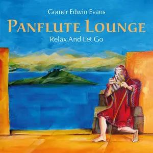 Gomer Edwin Evans - Pan Flute Lounge: Relax And Let Go (2014)
