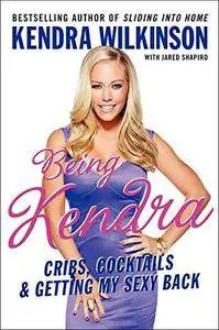 Being Kendra: Cribs, Cocktails, and Getting My Sexy Back (Repost)