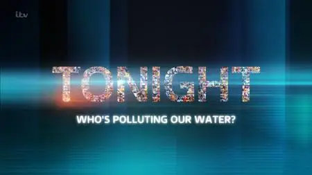 ITV - Tonight: Who's Polluting Our Water? (2022)