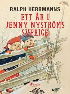 «Ett år i Jenny Nyströms Sverige» by Ralph Herrmanns