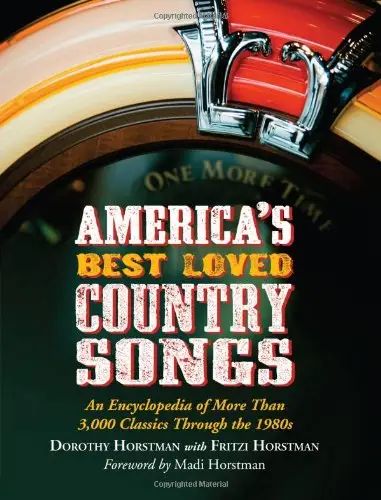America's Best Loved Country Songs: An Encyclopedia of More Than 3,000 Classics Through the 1980s