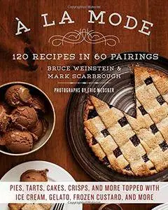 A la Mode: 120 Recipes in 60 Pairings
