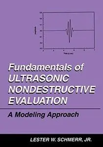 Fundamentals of Ultrasonic Nondestructive Evaluation: A Modeling Approach