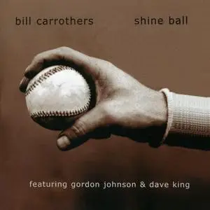 Bill Carrothers - Shine Ball (2005) {Fresh Sound New Talent FSNT 242}