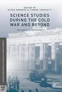 Science Studies during the Cold War and Beyond: Paradigms Defected (repost)