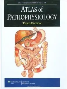 Lippincott Williams - Atlas of Pathophysiology (3rd edition) [Repost]