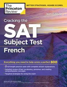 Cracking the SAT Subject Test in French: Everything You Need to Help Score a Perfect 800, 16th Edition
