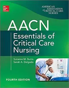 AACN Essentials of Critical Care Nursing, Fourth Edition (Repost)
