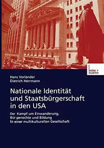 Nationale Identität und Staatsbürgerschaft in den USA: Der Kampf um Einwanderung, Bürgerrechte und Bildung in einer multikultur