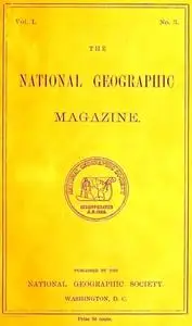 «The National Geographic Magazine, Vol. I., No. 3, July, 1889» by Various