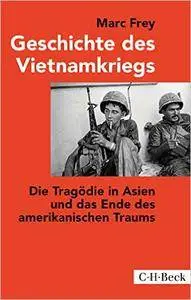 Geschichte des Vietnamkriegs: Die Tragödie in Asien und das Ende des amerikanischen Traums, 10. Auflage