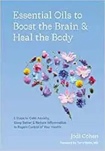 Essential Oils to Boost the Brain and Heal the Body