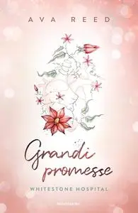 Ava Reed - Grandi promesse. Whitestone Hospital