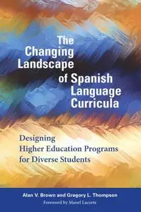 The Changing Landscape of Spanish Language Curricula: Designing Higher Education Programs for Diverse Students