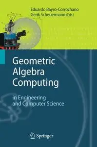 Geometric Algebra Computing: in Engineering and Computer Science