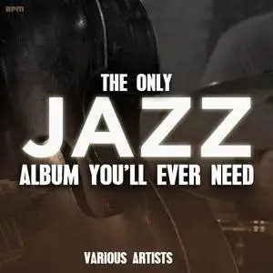 VA - The Only Jazz Album You'll Ever Need (2014)