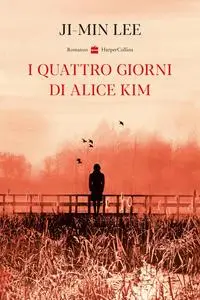 Ji-min Lee - I quattro giorni di Alice Kim