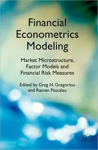 Financial Econometrics Modeling: Market Microstructure, Factor Models and Financial Risk Measures (repost)