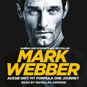 «Aussie Grit: My Formula One Journey» by Mark Webber