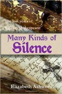 Many Kinds of Silence: The lost years of William Shakespeare