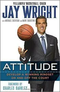 Attitude: Develop a Winning Mindset on and off the Court (repost)