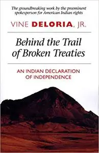 Behind the Trail of Broken Treaties: An Indian Declaration of Independence
