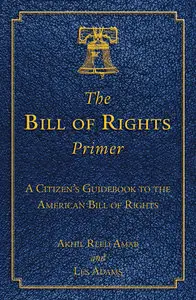 The Bill of Rights Primer: A Citizen's Guidebook to the American Bill of Rights (repost)