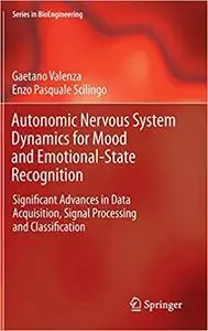 Autonomic Nervous System Dynamics for Mood and Emotional-State Recognition: Significant Advances in Data Acquisition, Si