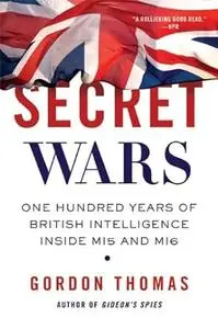 Secret Wars: One Hundred Years of British Intelligence Inside MI5 and MI6 (Repost)