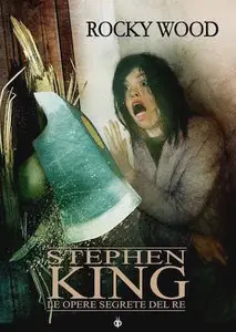 Rocky Wood – Stephen King, Le opere segrete del re