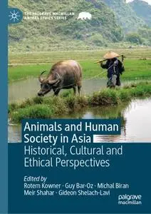 Animals and Human Society in Asia: Historical, Cultural and Ethical Perspectives