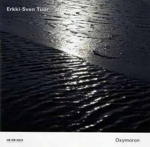 Erkki-Sven Tuur - Oxymoron (2007) {ECM 1919}