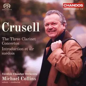 Swedish Chamber Orchestra, Michael Collins - Crusell: The Three Clarinet Concertos; Introduction et air suédois (2018)