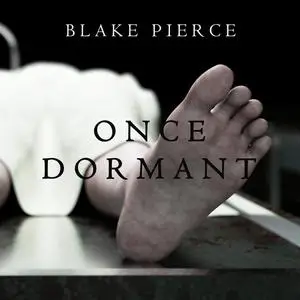 «Once Dormant (A Riley Paige Mystery—Book 14)» by Blake Pierce