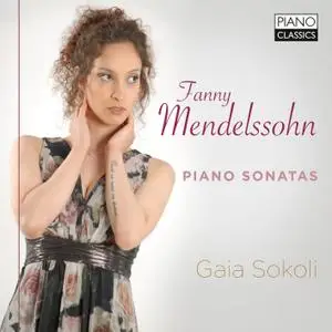 Gaia Sokoli - Fanny Mendelssohn: Piano Sonatas (2021)